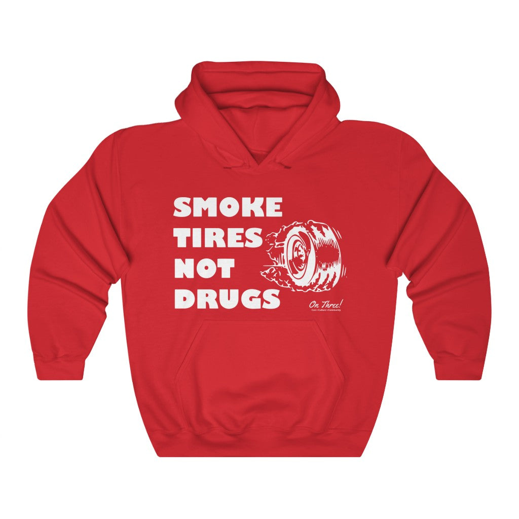 Smoke Tires Not Drugs - Hoodie