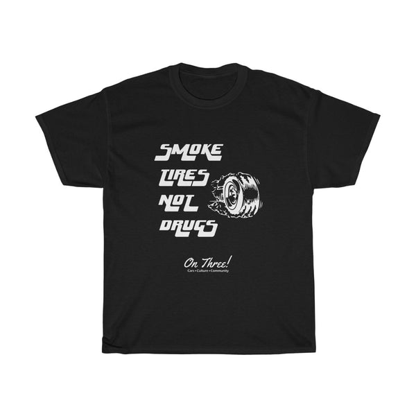 Smoke Tires Not Drugs - T-shirt